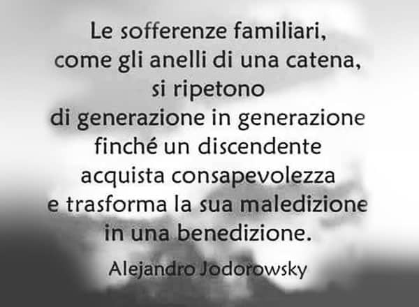 effetti psicologici delle sofferenze familiari Psicologa Milano Chiara Venturi frase di Jodorowski